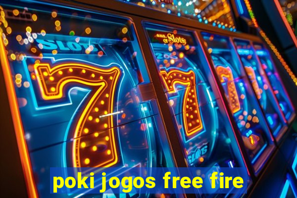 poki jogos free fire